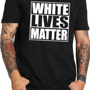 White Lives Matter T-Shirt